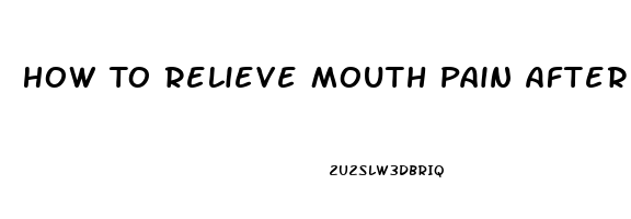 How To Relieve Mouth Pain After Surgery