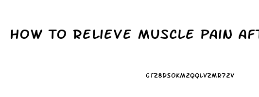 How To Relieve Muscle Pain After Sports