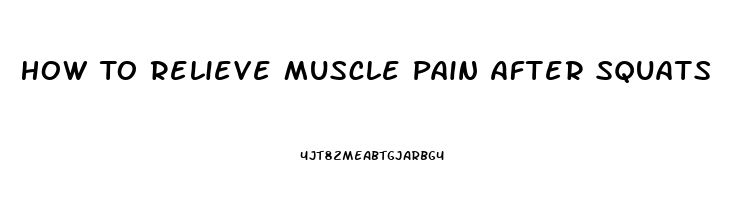 How To Relieve Muscle Pain After Squats