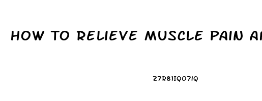 How To Relieve Muscle Pain After Surgery