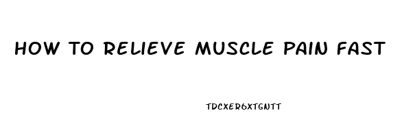 How To Relieve Muscle Pain Fast