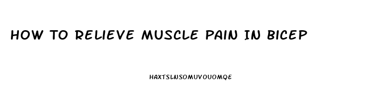 How To Relieve Muscle Pain In Bicep