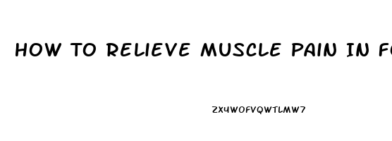 How To Relieve Muscle Pain In Forearm