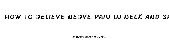 How To Relieve Nerve Pain In Neck And Shoulder