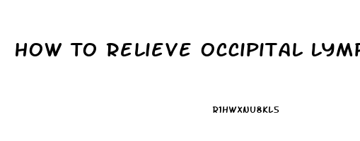 How To Relieve Occipital Lymph Node Pain