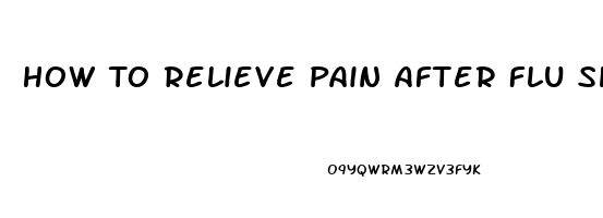 How To Relieve Pain After Flu Shot