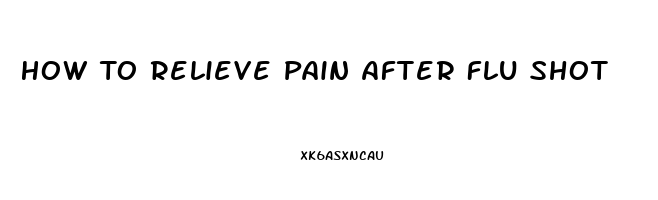 How To Relieve Pain After Flu Shot