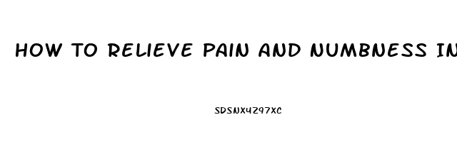 How To Relieve Pain And Numbness In Hands