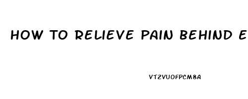 How To Relieve Pain Behind Eyes