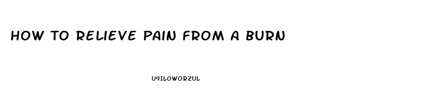 How To Relieve Pain From A Burn