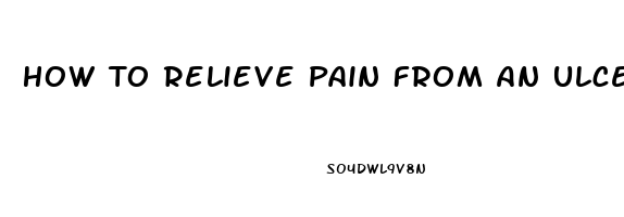 How To Relieve Pain From An Ulcer