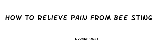 How To Relieve Pain From Bee Sting