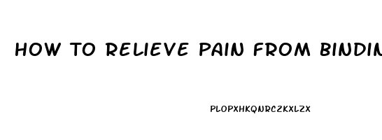 How To Relieve Pain From Binding