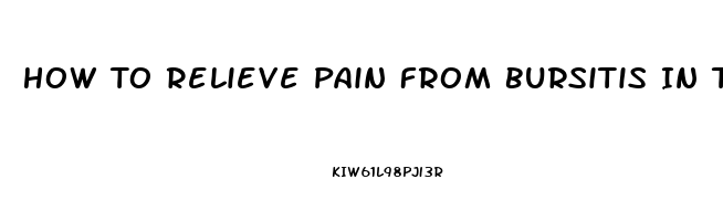 How To Relieve Pain From Bursitis In The Shoulder