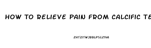 How To Relieve Pain From Calcific Tendonitis