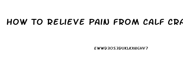 How To Relieve Pain From Calf Cramp