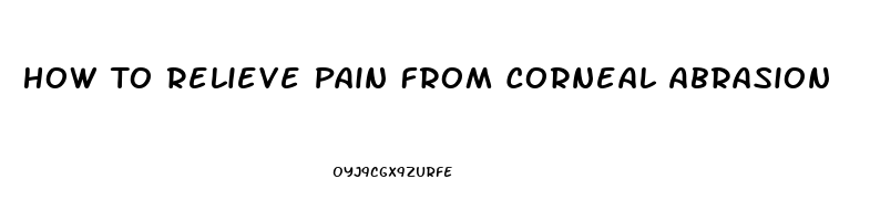 How To Relieve Pain From Corneal Abrasion