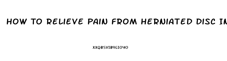 How To Relieve Pain From Herniated Disc In Back