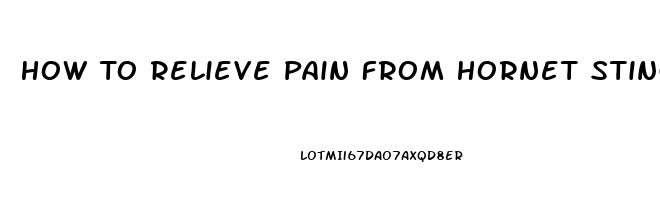 How To Relieve Pain From Hornet Sting