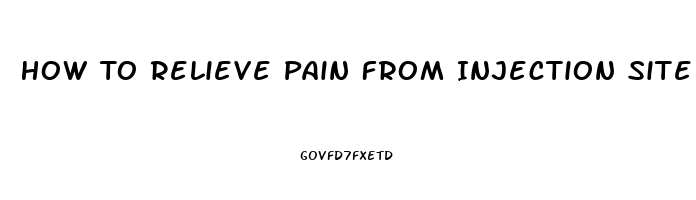 How To Relieve Pain From Injection Site