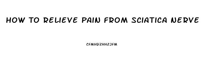 How To Relieve Pain From Sciatica Nerve Problems