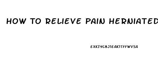 How To Relieve Pain Herniated Disc