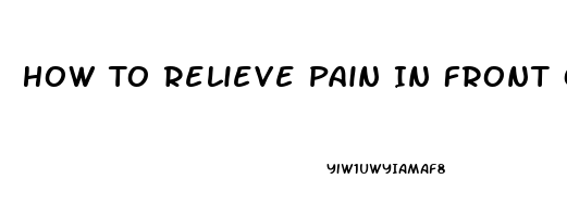 How To Relieve Pain In Front Of Shoulder