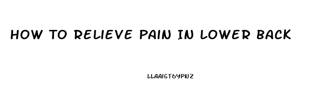 How To Relieve Pain In Lower Back