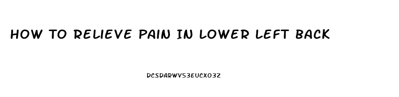 How To Relieve Pain In Lower Left Back