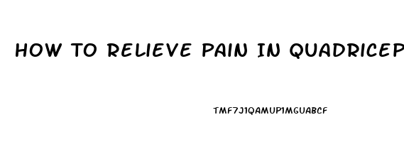 How To Relieve Pain In Quadriceps