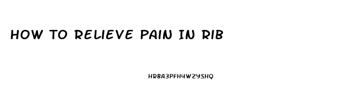 How To Relieve Pain In Rib