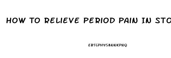 How To Relieve Period Pain In Stomach