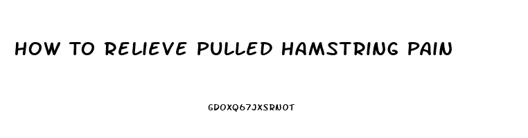 How To Relieve Pulled Hamstring Pain