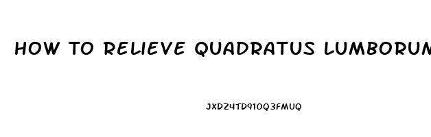 How To Relieve Quadratus Lumborum Pain