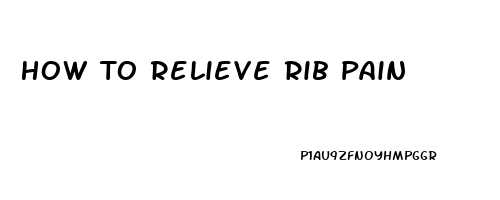 How To Relieve Rib Pain