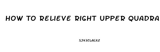 How To Relieve Right Upper Quadrant Pain