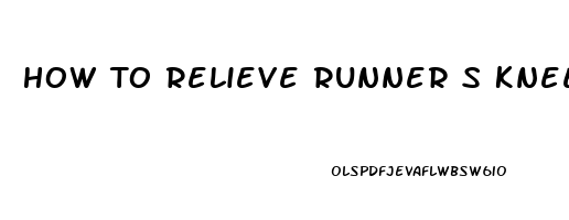 How To Relieve Runner S Knee Pain