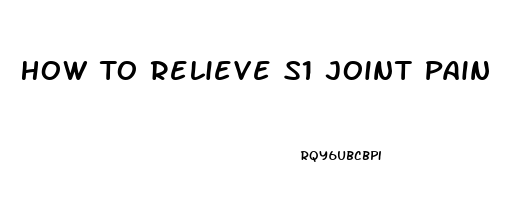 How To Relieve S1 Joint Pain