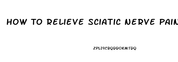 How To Relieve Sciatic Nerve Pain In Calf