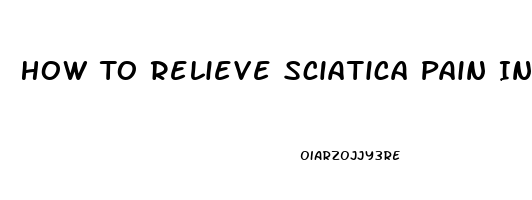 How To Relieve Sciatica Pain In Buttocks During Pregnancy