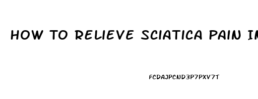 How To Relieve Sciatica Pain In Buttocks