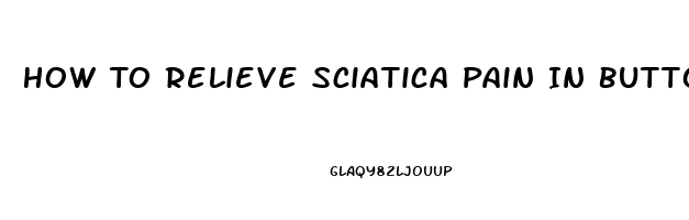 How To Relieve Sciatica Pain In Buttocks