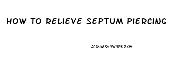 How To Relieve Septum Piercing Pain