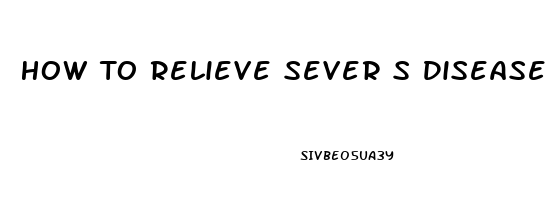 How To Relieve Sever S Disease Pain