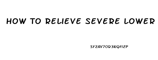 How To Relieve Severe Lower Back Pain