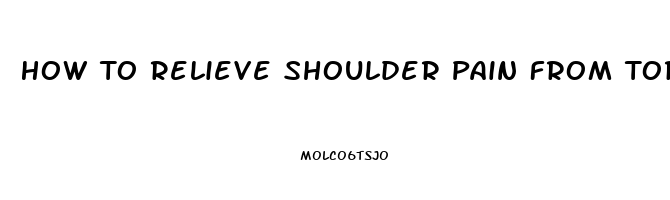 How To Relieve Shoulder Pain From Torn Rotator Cuff