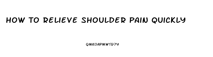 How To Relieve Shoulder Pain Quickly