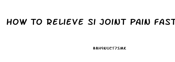 How To Relieve Si Joint Pain Fast