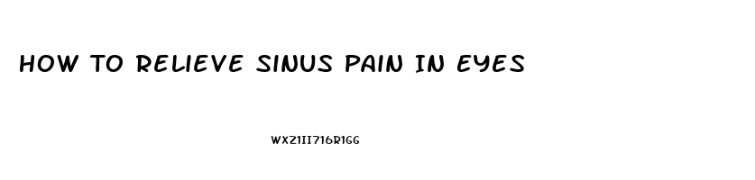 How To Relieve Sinus Pain In Eyes