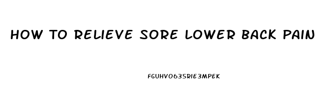 How To Relieve Sore Lower Back Pain